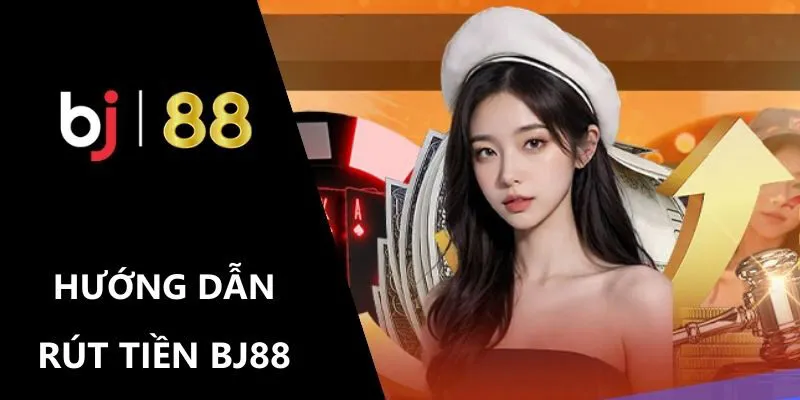 Rút tiền BJ88 nhanh gọn trong vòng chưa đến 5 phút